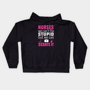 registered nurse funny, Nurse we can’t fix stupid but we can sedate it Kids Hoodie